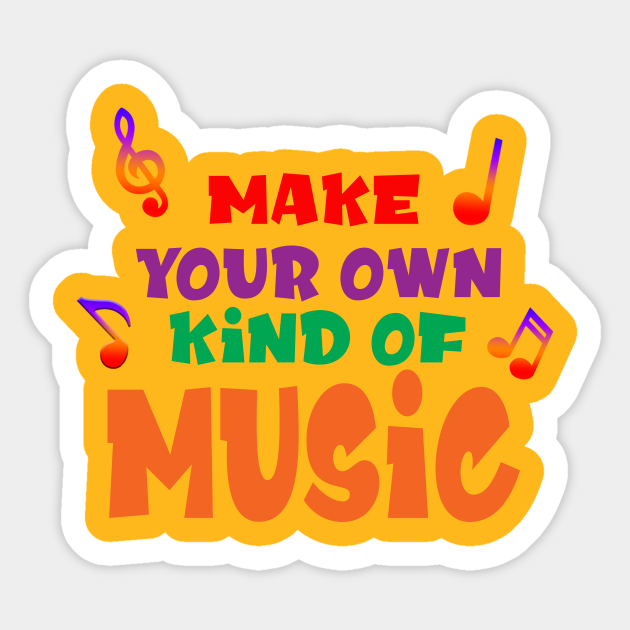 Make your own kind of music notes song lyrics sticker teepublic
